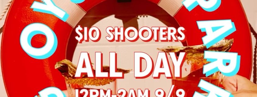 Oyster Park Rising: $10 shooters all day