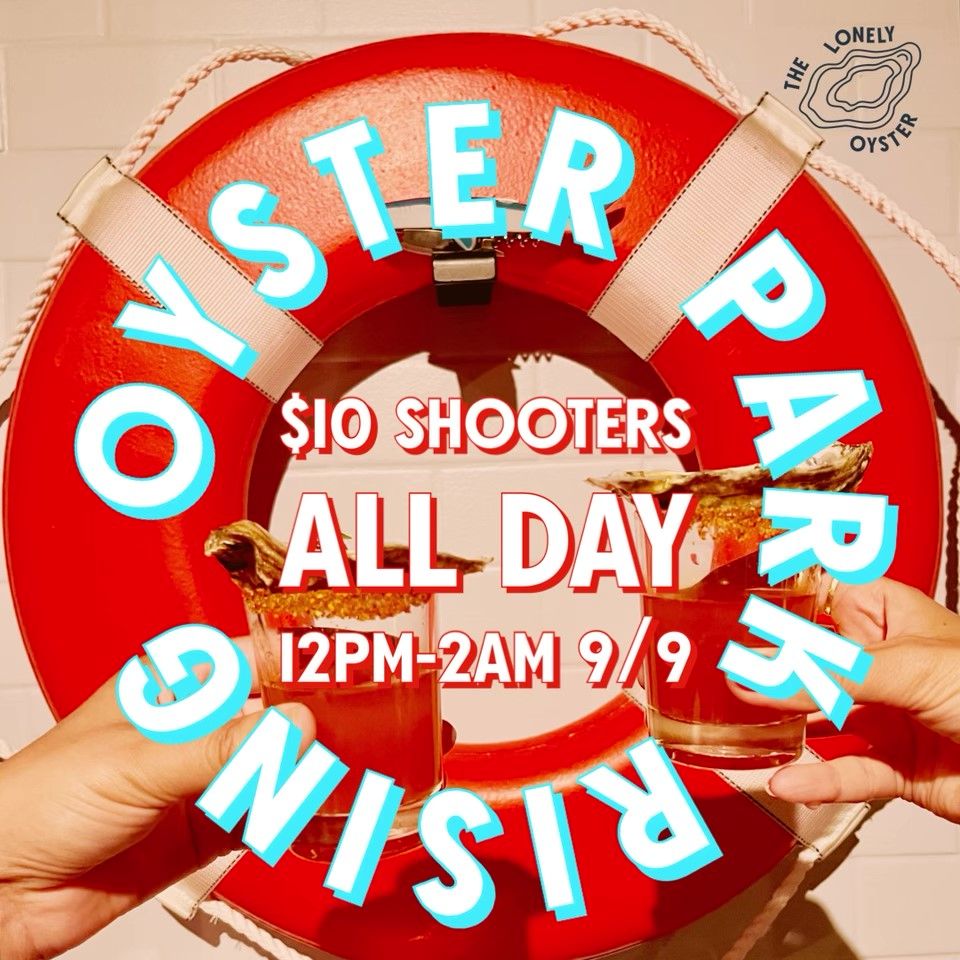 Oyster Park Rising: $10 shooters all day
